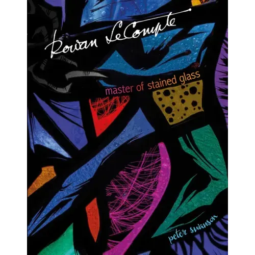 Rowan LeCompte: Master of Stained Glass