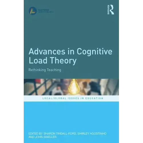 Advances in Cognitive Load Theory: Rethinking Teaching