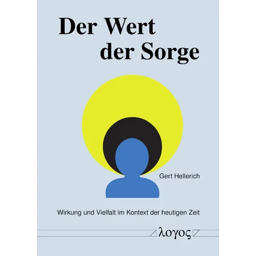 Der Wert Der Sorge: Wirkung Und Vielfalt Im Kontext Der Heutigen Zeit