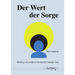 Der Wert Der Sorge: Wirkung Und Vielfalt Im Kontext Der Heutigen Zeit
