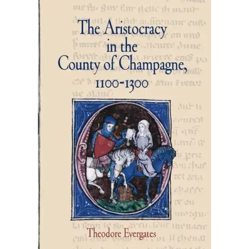 The Aristocracy in the County of Champagne, 1100-1300
