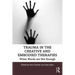 Trauma in the Creative and Embodied Therapies: When Words are Not Enough