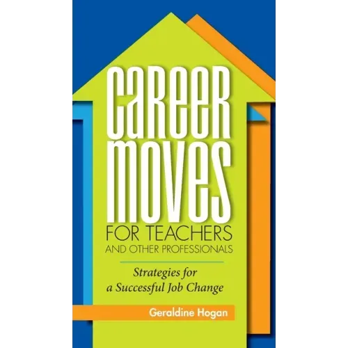 Career Moves for Teachers and Other Professionals: Strategies for a Successful Job Change