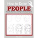 How to Draw People: Step-by-Step Face and Figure Drawing Projects
