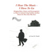 I Hear the Music-I Have to Go: Bringing Music, Humor, and Encouragement to Those in Assisted Living Facilities and Rest Homes for More Than Fifty Yea