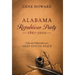 Alabama Republican Party - 1867-2010: Notes and Observations of a Deep South State