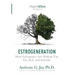 Estrogeneration: How Estrogenics Are Making You Fat, Sick, and Infertile