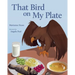 That Bird on My Plate