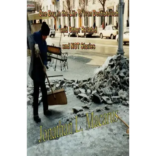 One Day In The Life Of Ivan Dentistovich And Other Related And Not Stories