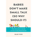 Babies Don't Make Small Talk (So Why Should I?): The Introvert's Guide to Surviving Parenthood
