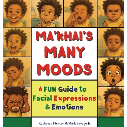 Ma'khai's Many Moods: A Fun Guide To Facial Expressions and Emotions