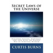Secret Laws of the Universe: Success, Happiness, and Love Through the Higher Way of Spiritual Wisdom