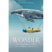 Wonder: The Extraordinary Power of an Ordinary Experience