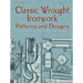 Classic Wrought Ironwork Patterns and Designs
