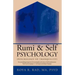 Rumi & Self Psychology (Psychology of Tranquility): Two Astonishing Perspectives for the Discipline and Science of Self Transformation: Rumi's Poetic