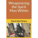Weaponizing the Spirit Man Within