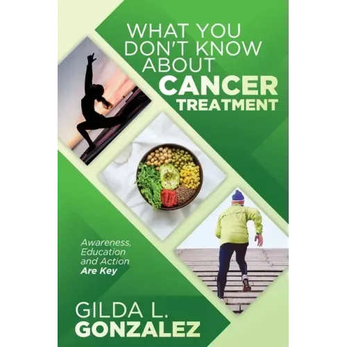What You Don't Know about Cancer Treatment: Awareness, Education and Action Are Key