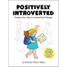 Positively Introverted: Finding Your Way in a World Full of People