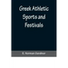 Greek Athletic Sports and Festivals