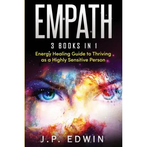 Empath: 3 Books in 1 - Energy Healing Guide to Thriving as a Highly Sensitive Person