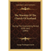 The Worship Of The Church Of Scotland: During The Covenanting Period, 1638-1661 (1893)