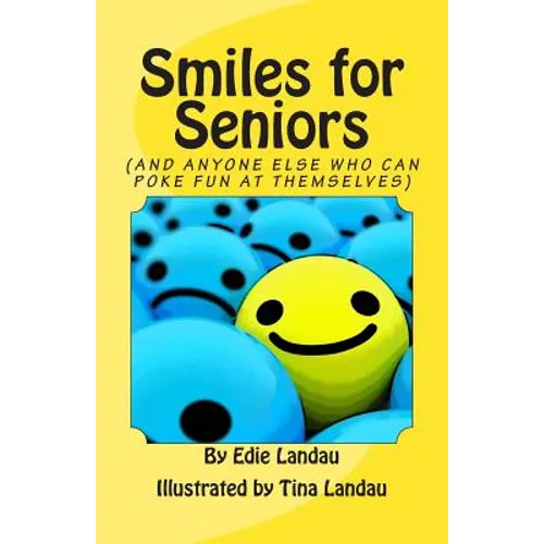 Smiles for Seniors: And Anyone Else Who Can Poke Fun at Themselves
