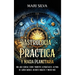 Astrología Práctica y Magia Planetaria: Una guía esencial sobre tránsitos astrológicos, lectura de cartas natales, hechizos mágicos y mucho más