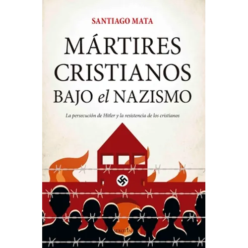 Mártires Cristianos Bajo El Nazismo