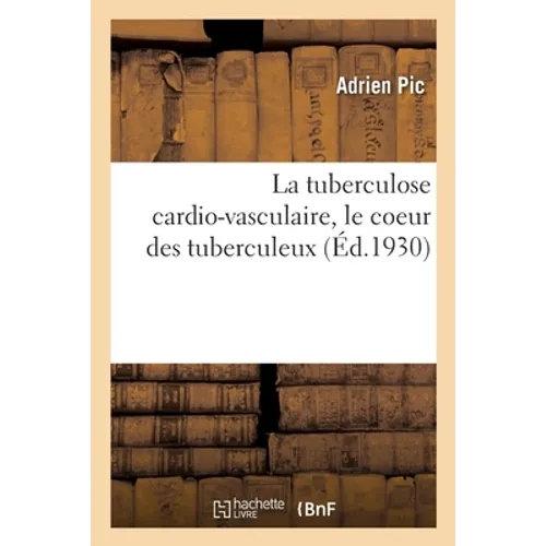 La Tuberculose Cardio-Vasculaire, Le Coeur Des Tuberculeux