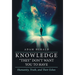 Knowledge "They" Don't Want You To Have: Humanity, Truth, and Their Echos