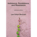 Insistence, Persistence, and Resistance