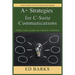 A+ Strategies for C-Suite Communications: Turning Today's Leaders into Tomorrow's Influencers