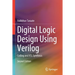 Digital Logic Design Using Verilog: Coding and Rtl Synthesis