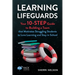 Learning Lifeguards: Your 10-Step Guide to Building a Team that Motivates Struggling Students to Love Learning and Stay in School