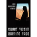 Silent Victim Running Free: A True Story About One Woman's Struggle To Survive The Abuse, Deception, And Cruel Acts Of One Man And His Family, And Her