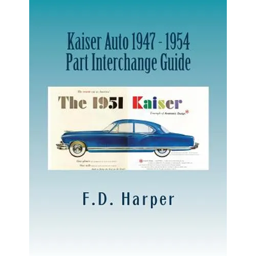 Kaiser Auto 1947 - 1954 Part Interchange Guide
