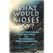 What Would Moses Say?: The Loss of Moral Compass in an Age of Grace and The Relevance of Biblical Commandments