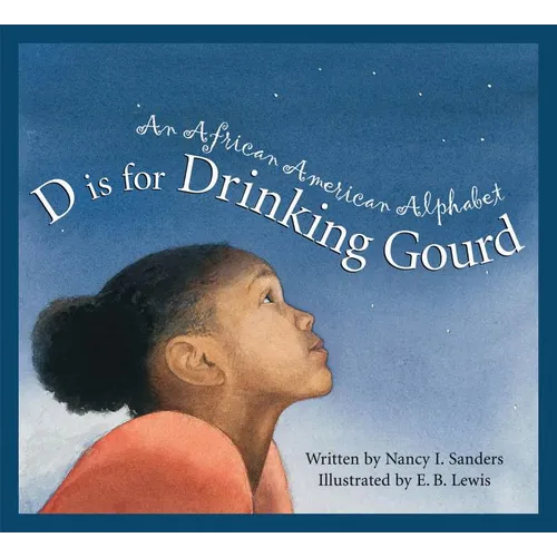 D Is for Drinking Gourd: An African American Alphabet