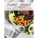 Plant - Based Cookbook: 600 Healthy Plant-Based Recipes For Everyday