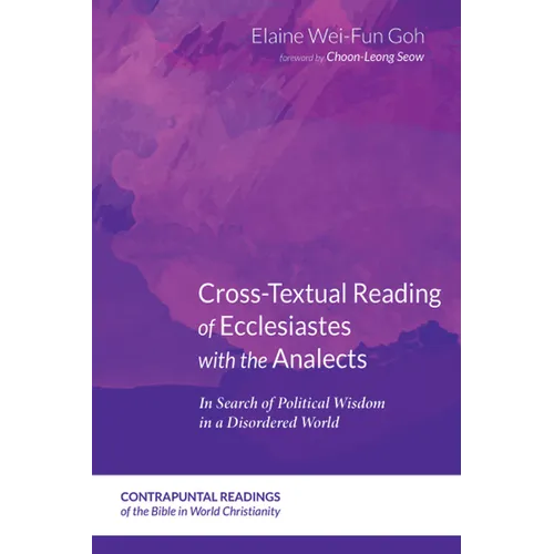 Cross-Textual Reading of Ecclesiastes with the Analects: In Search of Political Wisdom in a Disordered World - Paperback
