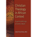 Christian Theology in African Context: Essential Writings of Eshetu Abate