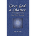Give God a Chance: Christian Spirituality from the Edgar Cayce Readings