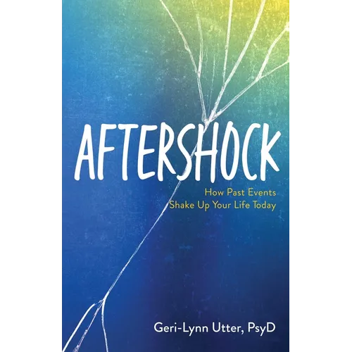 Aftershock: How Past Events Shake Up Your Life Today