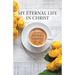 My Eternal Life in Christ: A 30 day devotional by Meli.C