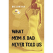 What Mom & Dad Never Told Us