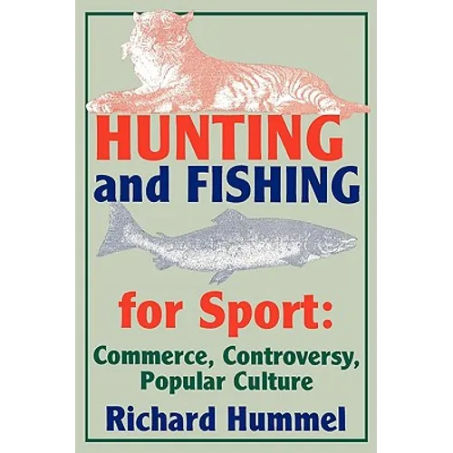 Hunting and Fishing for Sport: Commerce, Controversy, Popular Culture