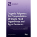 Organic Polymers for Encapsulation of Drugs, Food Ingredients and Agrochemicals