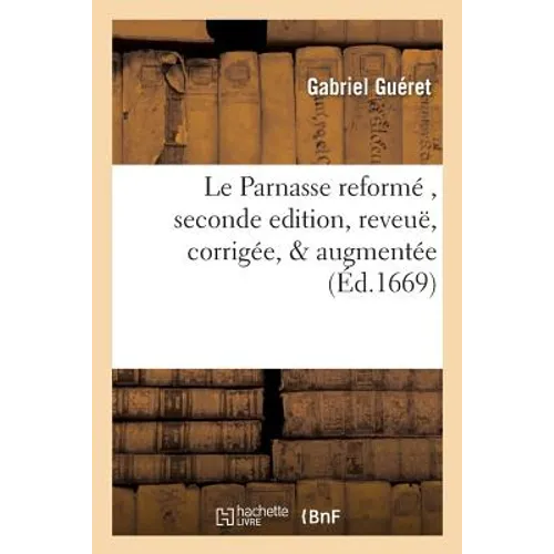 Le Parnasse reformé, seconde edition, reveuë, corrigée, & augmentée