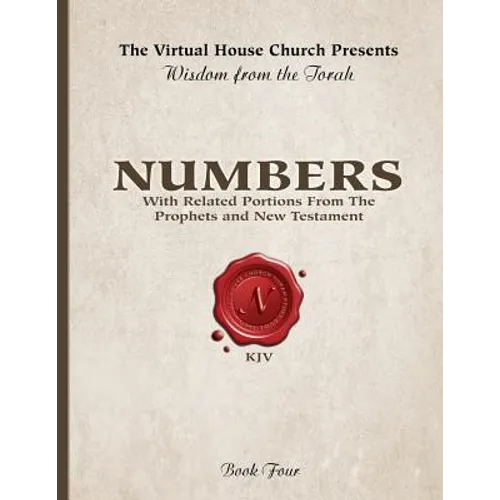 Wisdom From The Torah Book 4: Numbers: With Related Portions From The Prophets and New Testament