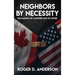 Neighbors by Necessity: The Making of a Border Like No Other
